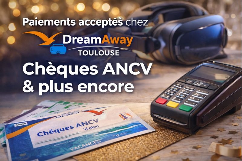 Chèque ANCV DreamAway Toulouse : paiements acceptés et simplicité ...